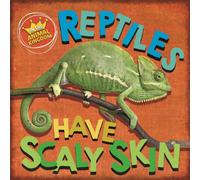 In the Animal Kingdom: Reptiles Have Scaly Skin