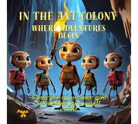 In the ant colony where adventures begin: A journey of courage and friendship in a small world
