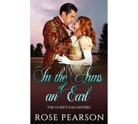 In the Arms of an Earl: A Regency Romance (The Duke's Daughters)
