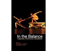 In the Balance: Indigeneity, Performance, Globalization