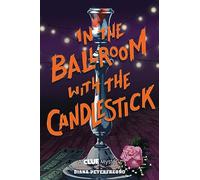 In the Ballroom with the Candlestick: A Clue Mystery, Book Three