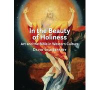 In the Beauty of Holiness: Art and the Bible in Western Culture