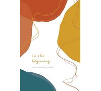 In the Beginning: A Love God Greatly Bible Study Journal: 1 (A Love God Greatly Bible Study on Genesis)
