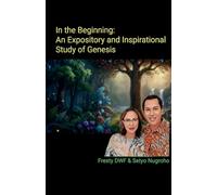 In the Beginning: An Expository and Inspirational Study of Genesis: 2 (Genesis Expository)
