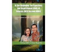 In the Beginning: An Expository and Inspirational Study of Genesis (WEB Version Bible): Genesis Explained: Exposition and Inspiration for Today (GENESIS EXPOSITORY)