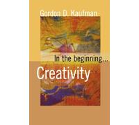 In The Beginning...Creativity by Gordon Kaufman (2000-09-05)