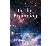 IN THE BEGINNING: Genesis Chapters 1-11 Vol. 1