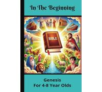 In The Beginning: Genesis For 4-8 Year Olds (Bible Basis)