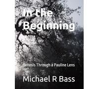 In the Beginning: Genesis Through a Pauline Lens