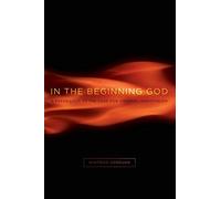 In the Beginning God: A Fresh Look at the Case for Original Monotheism