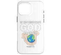 In The Beginning GOD Created - Christian Creation Genesis Case for iPhone 16 Pro Max
