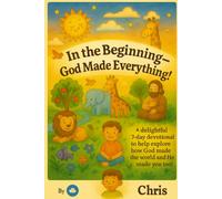 In the Beginning - God Made Everything!: A Devotional Journey Through the Days of Creation