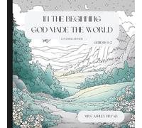In the Beginning: God Made the World Coloring Book: A Christian Coloring Book for Kids Ages 4-8 Featuring the Genesis 1-2 Creation Story (The Wonder of God’s Word Series)
