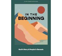 In the Beginning - Teen Devotional: God's Story and People in Genesisvolume 1 (Lifeway Students Devotions)