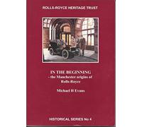 In the Beginning: The Manchester Origins of Rolls-Royce: 4 (Historical S.)