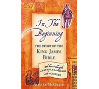 In the Beginning: The Story of the King James Bible