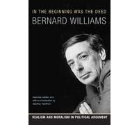 In the Beginning Was the Deed: Realism and Moralism in Political Argument