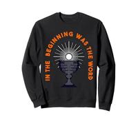 In The Beginning Was The Word Challice Design Sweatshirt