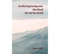 In The Beginning Was The Word - Do Not Be Afraid: The New Testament in One Year Part 1 of 3 Daily Reflection on God’s Word Scripture Reflection Questions Lined Journal