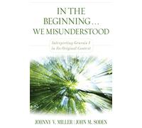 In the Beginning... We Misunderstood - Interpreting Genesis 1 in Its Original Context