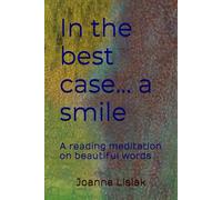 In the best case... a smile: A reading meditation on beautiful words
