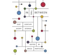 In the Between: 21st Century Short Stories