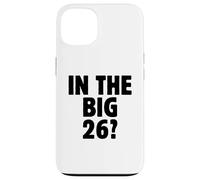 In The Big 26? Funny 26th Birthday Quote 2026 Year Trend Case for iPhone 13