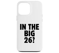 In The Big 26? Funny 26th Birthday Quote 2026 Year Trend Case for iPhone 13 Pro Max