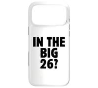 In The Big 26? Funny 26th Birthday Quote 2026 Year Trend Case for iPhone 17 Pro Max