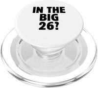 In The Big 26? Funny 26th Birthday Quote 2026 Year Trend PopSockets PopGrip for MagSafe