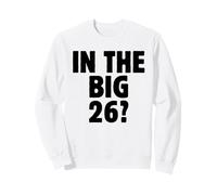 In The Big 26? Funny 26th Birthday Quote 2026 Year Trend Sweatshirt