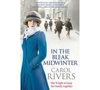 In the Bleak Midwinter: This Christmas, she'll fight to keep her family. A heart-warming wartime family saga, perfect for winter 2019