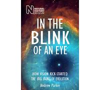 In the Blink of an Eye: How Vision Kick-Started the Big Bang of Evolution