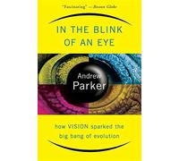 In the Blink of an Eye: How Vision Sparked the Big Bang of Evolution
