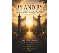 In The By And By: Where will Eternity Find You