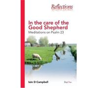 In the Care of the Good Shepherd: Meditations on Psalm 23 (Reflections)