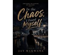 In the Chaos, I Found Myself.: A Novel of Love, Loss, and Self-Discovery