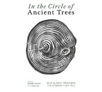 In The Circle of Ancient Trees : Our Oldest Trees and the Stories they Tell