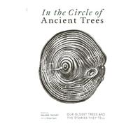 In The Circle of Ancient Trees: Our Oldest Trees and the Stories they Tell
