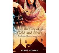 In The City of Gold and Silver: The Story of Begum Hazrat Mahal