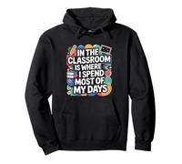 In The Classroom Is Where I Spend Most Of My Days Pullover Hoodie