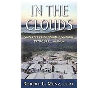 In the Clouds: Voices of Pr’Line Mountain, Vietnam: 1970-1971 … and Now