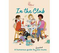 In The Club: A Humorous Guide for Frazzled New Mums