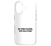 In the clurb, we all fam Case for iPhone 17