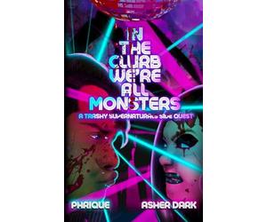 In the Clurb We're All Monsters: A Trashy Supernaturals Side Quest
