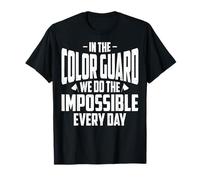 in the Color Guard We Do the Impossible - Colorguard Gifts T-Shirt