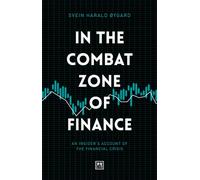 In The Combat Zone of Finance: An Insider's account of the financial crisis