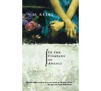 In the Company of Angels: A Novel