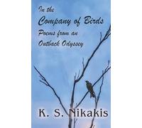 In the Company of Birds: Poems from an Outback Odyssey