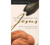 In the company of Jesus: Finding Unconventional Wisdom And Unexpected Hope